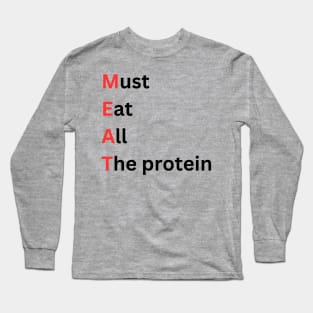Carnivore Must Eat All the Protein Long Sleeve T-Shirt